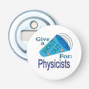 Shout Out for Physicists Bottle Opener