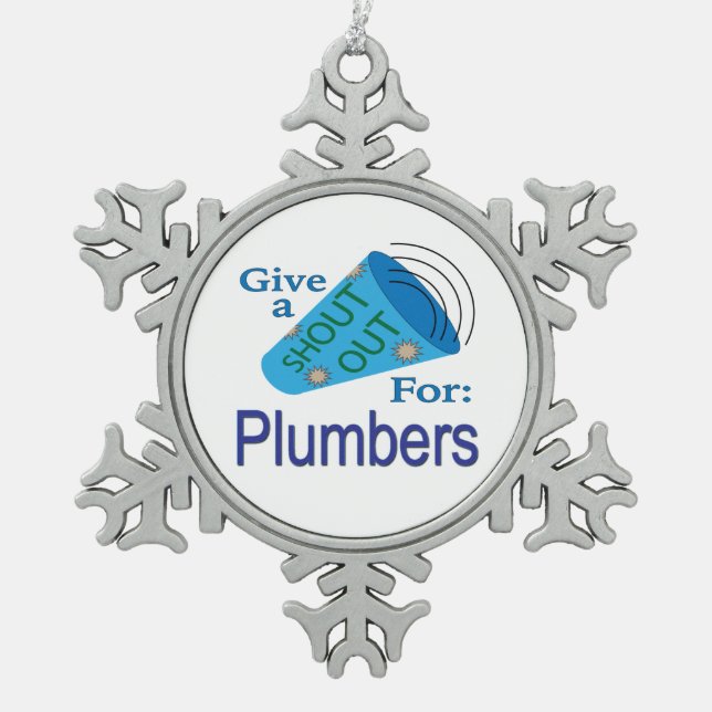Shout Out for Plumbers Snowflake Pewter Christmas Ornament (Front)