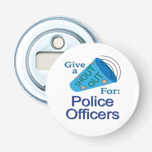 Shout Out for Police Officers Bottle Opener