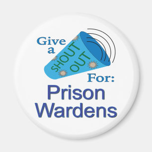 Shout Out for Prison Wardens Magnet