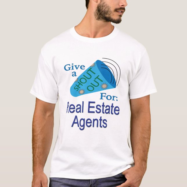 Shout Out for Real Estate Agents T-Shirt (Front)