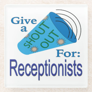 Shout Out for Receptionists Glass Coaster