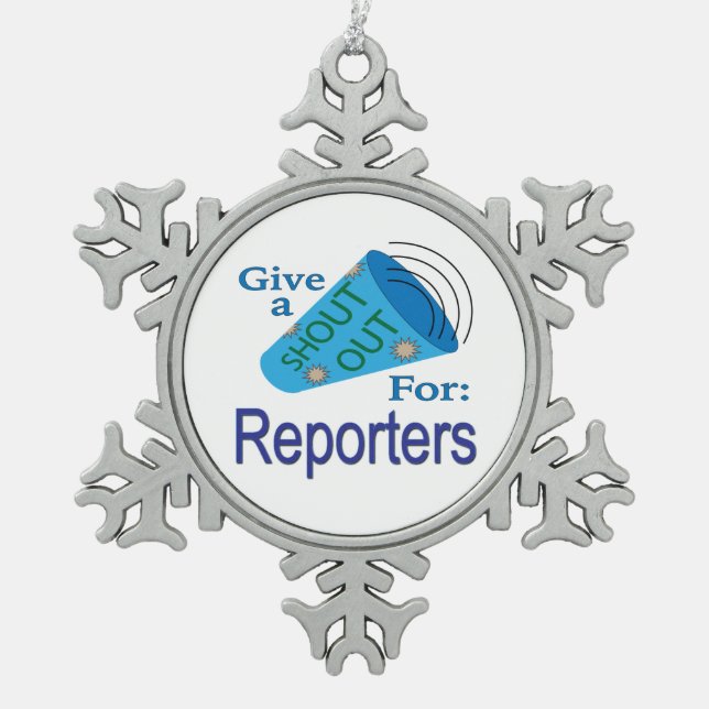 Shout Out for Reporters Snowflake Pewter Christmas Ornament (Front)
