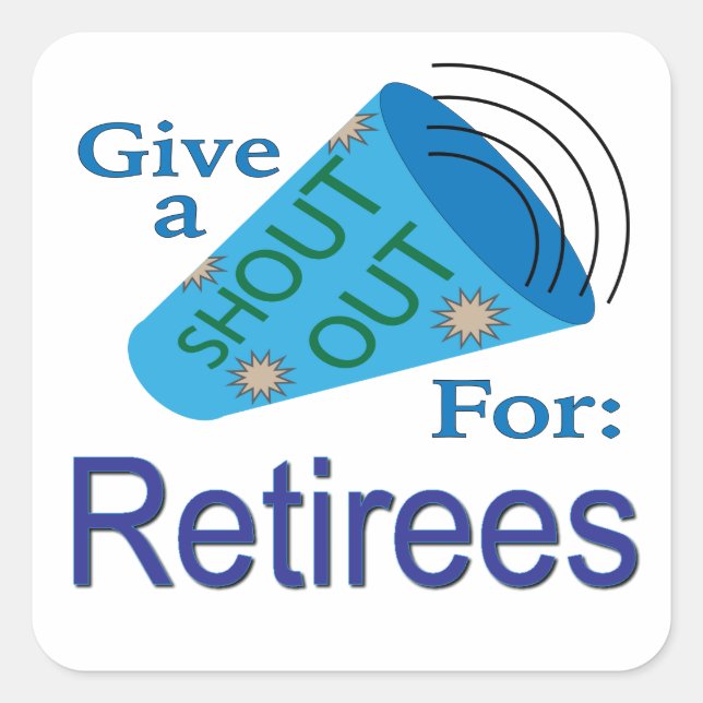 Shout Out for Retirees  Square Sticker (Front)