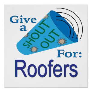 Shout Out for Roofers Poster