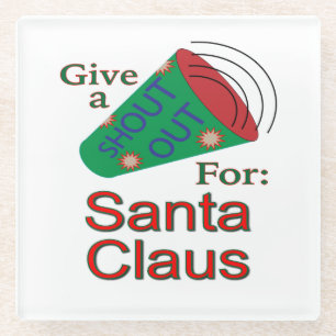 Shout Out for Santa Claus Glass Coaster