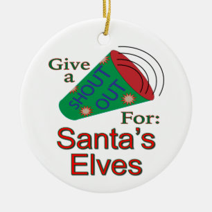 Shout Out for Santa's Elves Ceramic Ornament