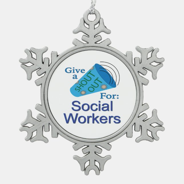 Shout Out for Social Workers Snowflake Pewter Christmas Ornament (Front)