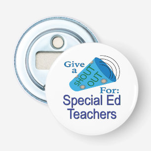 Shout Out for Special Ed Teachers Bottle Opener
