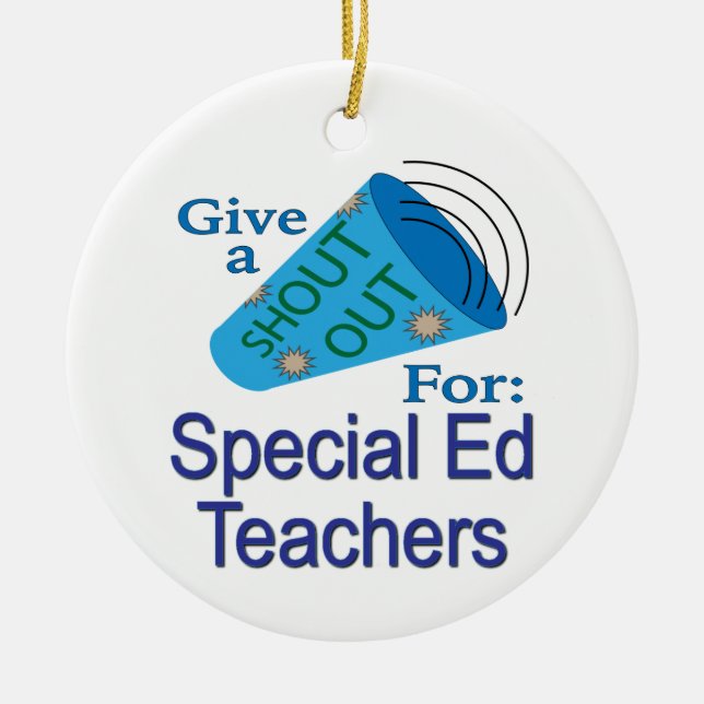 Shout Out for Special Ed Teachers Ceramic Ornament (Front)
