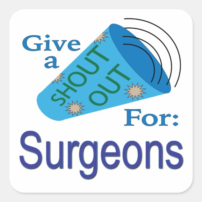 Shout Out for Surgeons Square Sticker (Front)