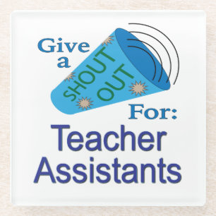 Shout Out for Teacher Assistants Glass Coaster