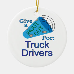 Shout Out for Truck Drivers Ceramic Ornament