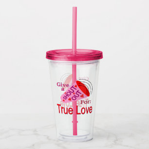 Shout Out for True Love Acrylic Tumbler