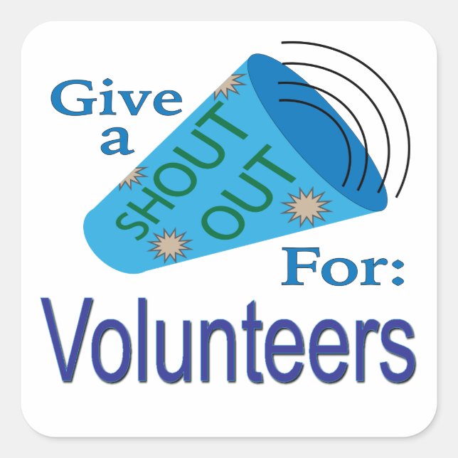 Shout Out for Volunteers  Square Sticker (Front)