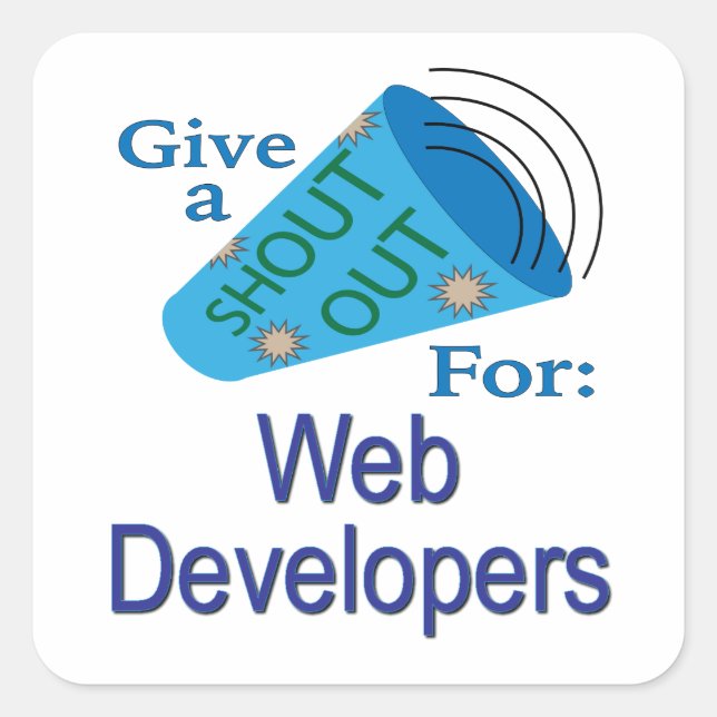 Shout Out for Web Developers  Square Sticker (Front)