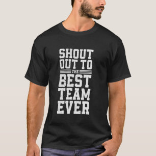 Shout Out To Best Team Ever Employee Appreciation  T-Shirt