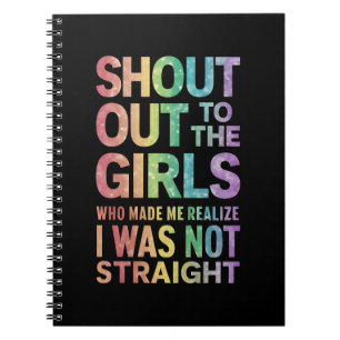 Shout Out To The Girls Gay Pride Rainbow Flag LGBT Notebook
