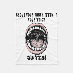 Shout Your Truth Even If Your Voice Quivers Fleece Blanket