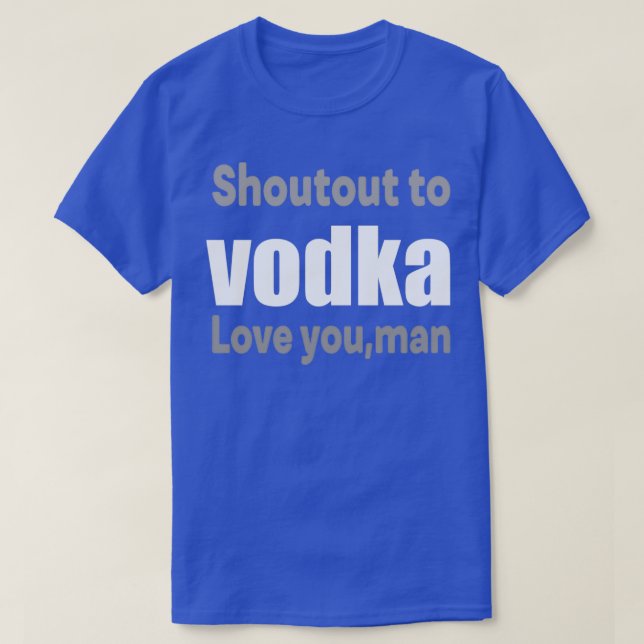 Shoutout to vodka T-Shirt (Design Front)