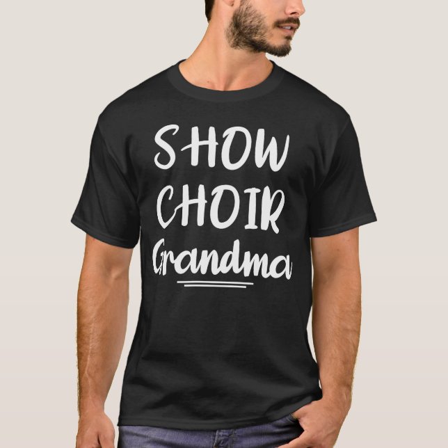 Show Choir Grandma  Singerheater Family gift T-Shirt (Front)