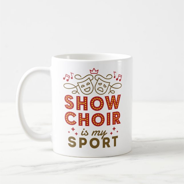 Show Choir Is My Sport Coffee Mug (Left)