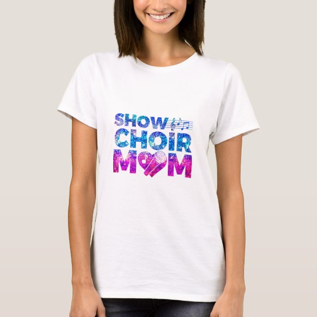 Show Choir Mum T-Shirt (Front)