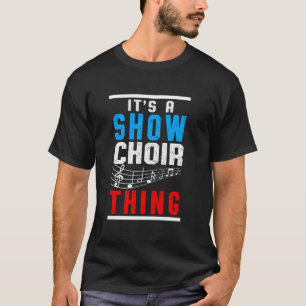 Show Choir Thing Musical Notes Singer Orchestra Co T-Shirt