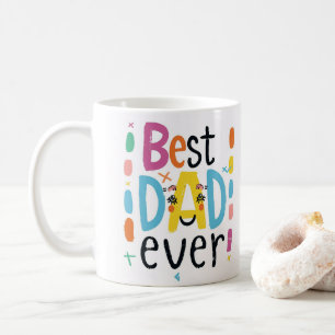 Show Dad You Care The "Best Dad Ever Coffee Mug