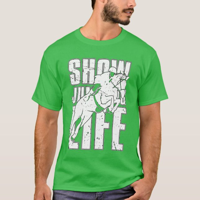 Show Jumping Life Horse Riding Lovers Show Jumper  T-Shirt (Front)