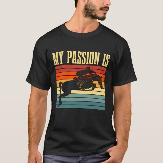 Show Jumping My Passion Is Retro Horseback Riding  T-Shirt (Front)