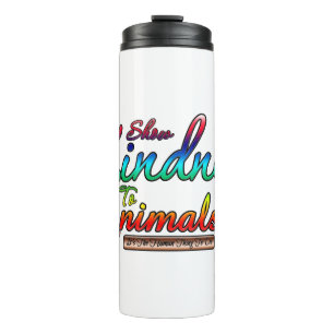 Show Kindness To Animals Rainbow Typography Thermal Tumbler