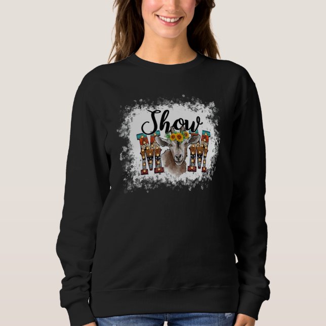 Show Mama Goat Mom Floral Country Farm Life Farm G Sweatshirt (Front)