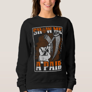 Show Me A Pair - Sports Shooters & Clay Pigeon Sho Sweatshirt