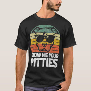 Show Me Pitties Retro Pitbull Pitty Dog Lover Owne T-Shirt