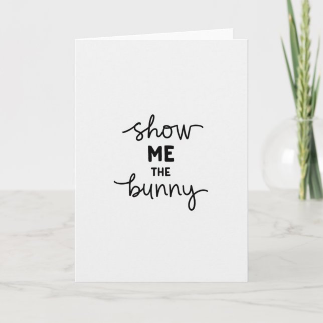 Show Me The Bunny Fun Card (Front)