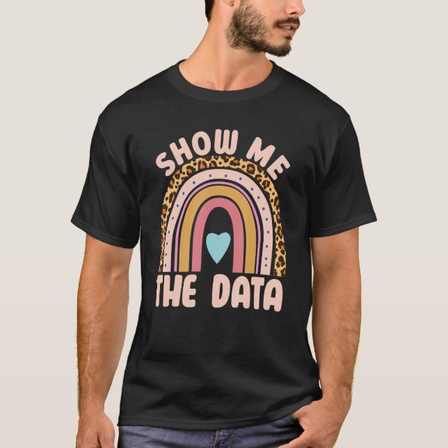 Show Me The Data ABA Therapist Behaviour Analyst B T-Shirt (Front)