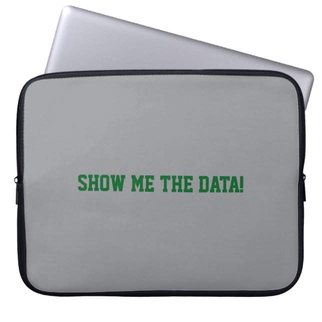 Show me the Data! Laptop Sleeve (Front)