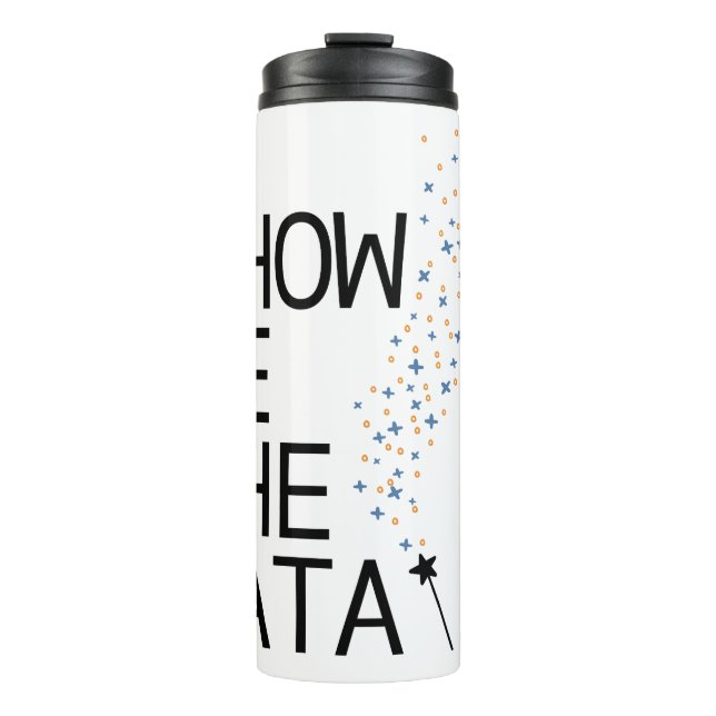 Show Me The Data Magic Thermal Tumbler (Front)