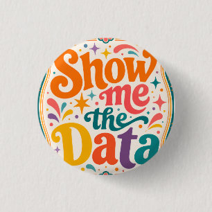 Show Me The Data Retro Typography Art Groovy 70s 3 Cm Round Badge