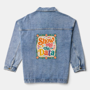 Show Me The Data Retro Typography Art Groovy 70s Denim Jacket