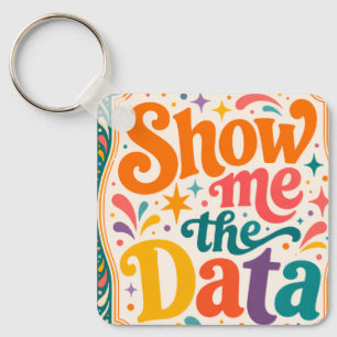 Show Me The Data Retro Typography Art  Groovy 70s Key Ring