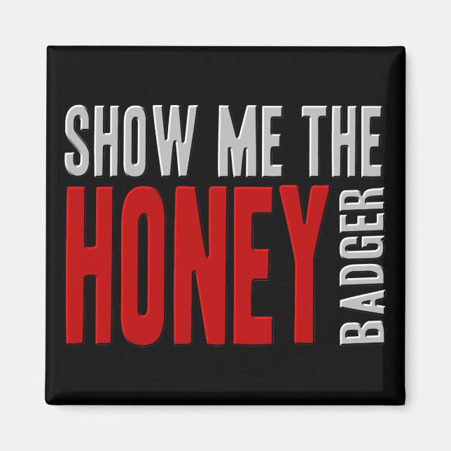 Show me the HONEY Badger Magnet (Front)