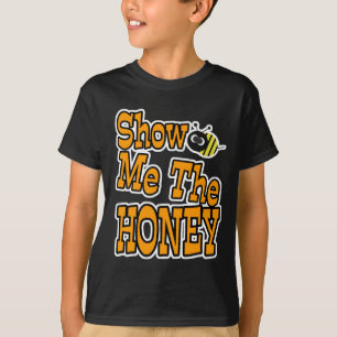 show me the honey T-Shirt