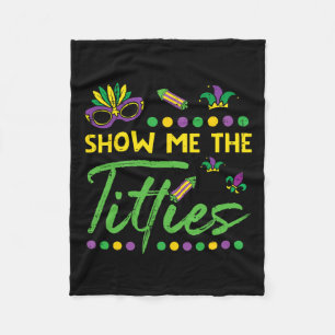 Show Me The Mardi Gras Fun Fat Tuesday Humour Meme Fleece Blanket