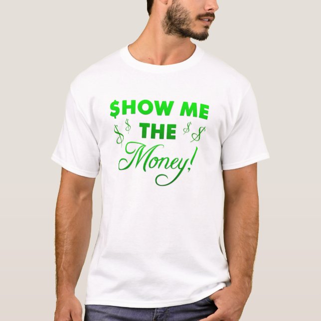 Show Me The Money T-Shirt (Front)