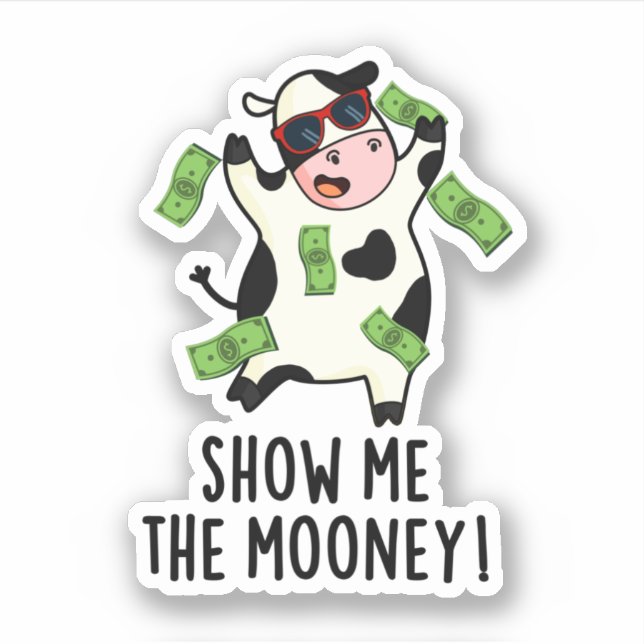 Show Me The Mooney Funny Cow Pun  (Front)