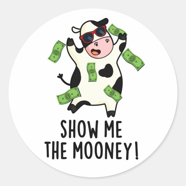 Show Me The Mooney Funny Cow Pun  Classic Round Sticker (Front)