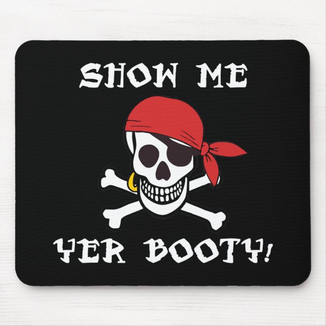 Show Me Yer Booty - Funny Adult Jolly Roger Humour Mouse Pad (Front)