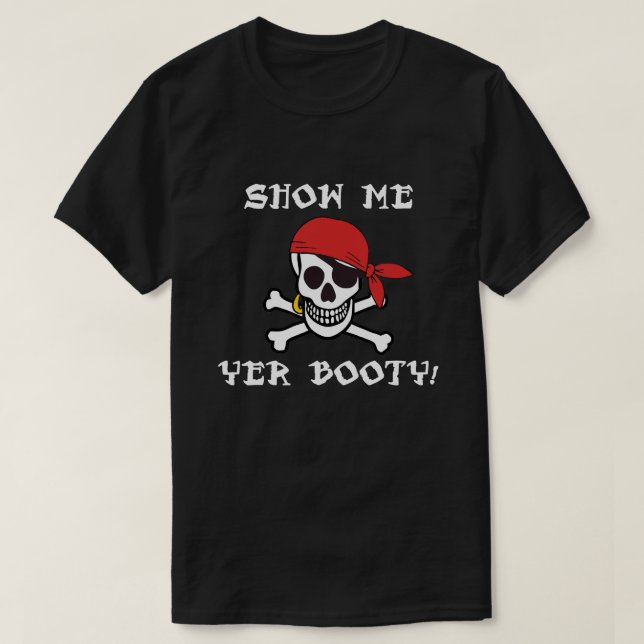 Show Me Yer Booty - Funny Adult Jolly Roger Humour T-Shirt (Design Front)